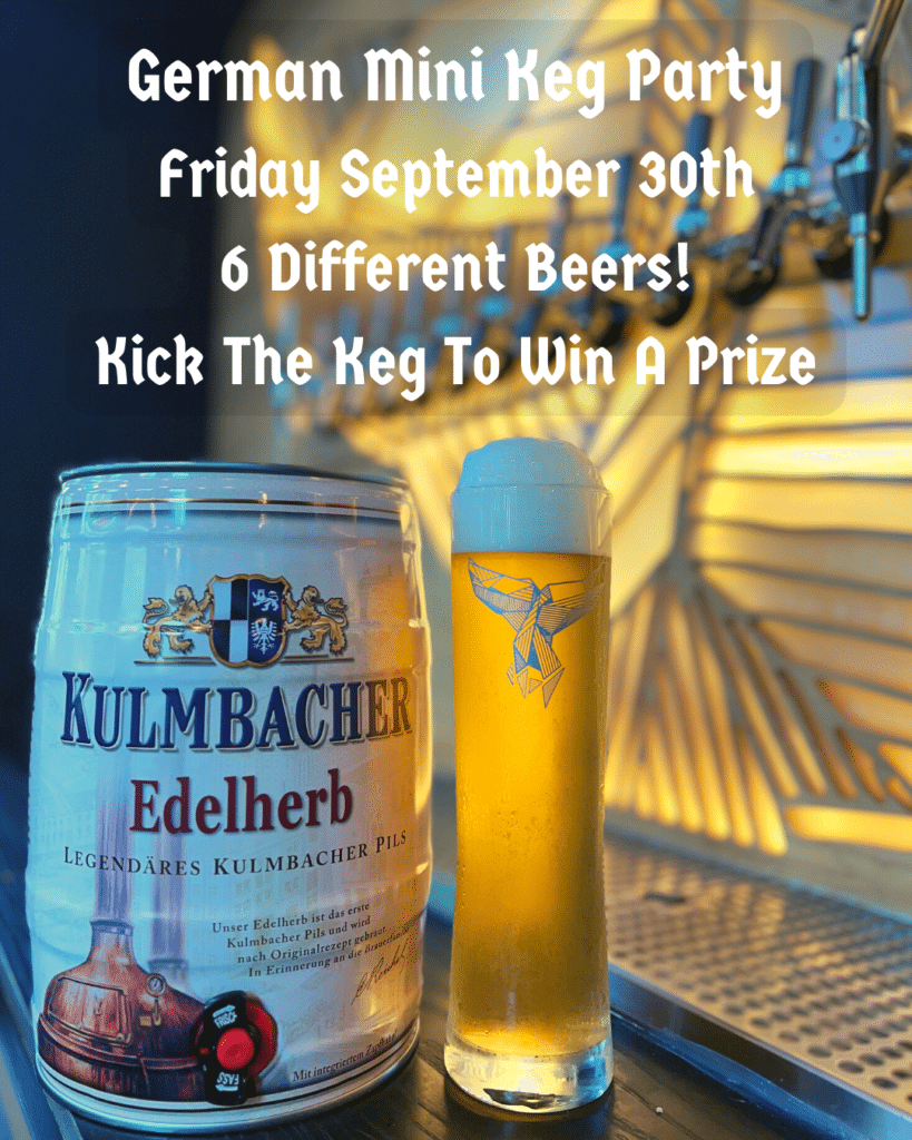 German Mini Keg Party Friday September 30th 6 Different Beers Kick The Keg To Win A Prize