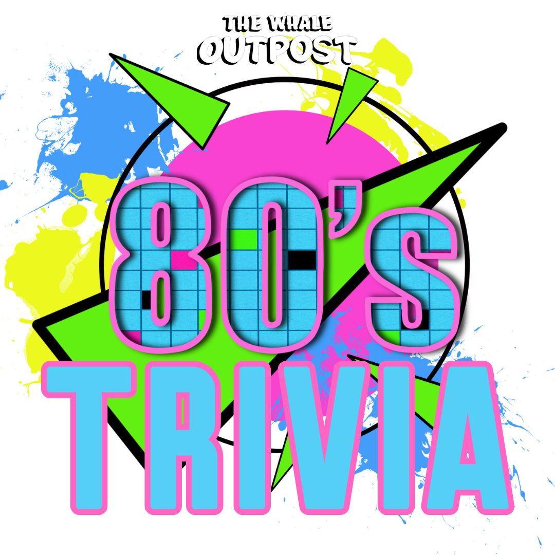 80s Trivia at The Whale Outpost
