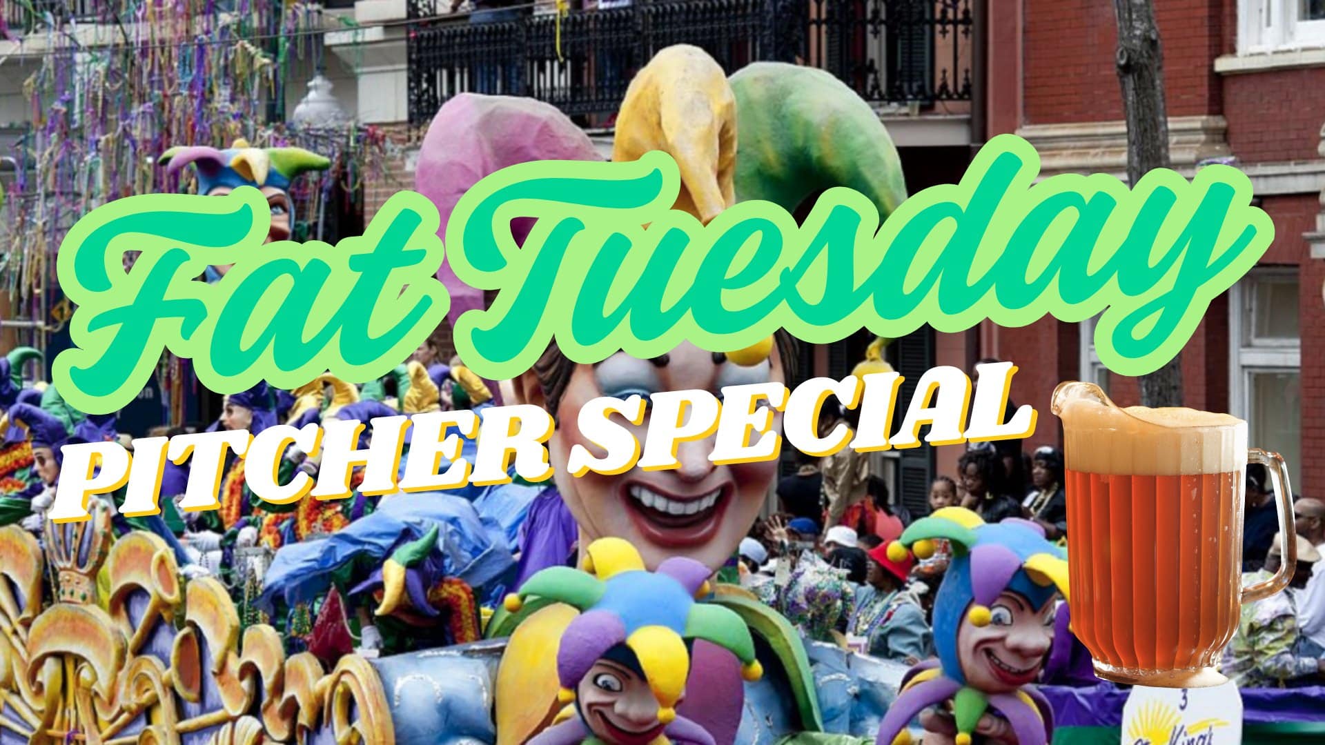 Fat Tuesday Pitcher Special